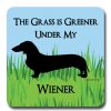 For The Home Dog is Good® | The Grass Is Greener Under My Wiener Coaster