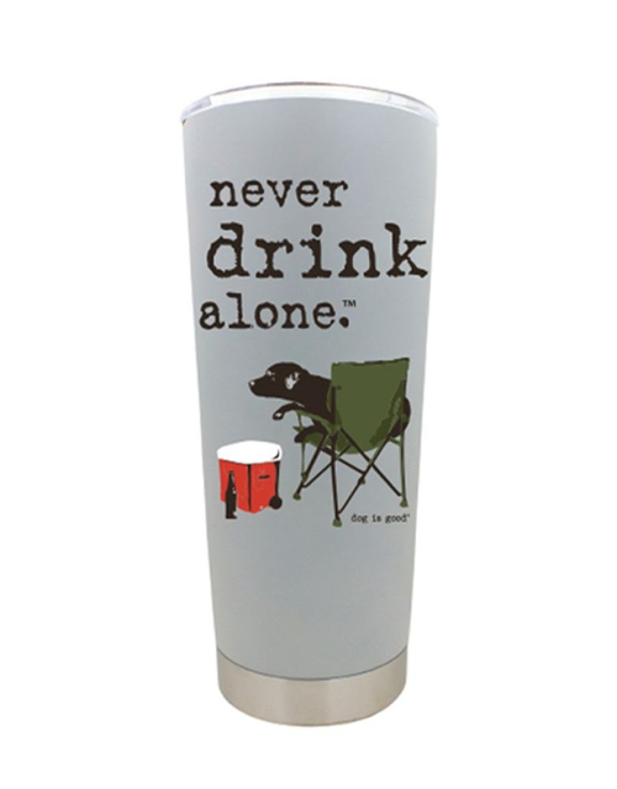 Stuff For Humans Dog is Good® | Tumbler: Never Drink Alone 18Oz Stainless