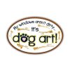 For The Home dog speak | My Windows Aren'T Dirty... - Oval Magnet