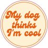 Stuff For Humans Sam & Nala | My Dog Thinks I'M Cool Vinyl Sticker