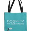 Stuff For Humans Dog is Good® | Tote: Dog Mom, Best Relationship Ever