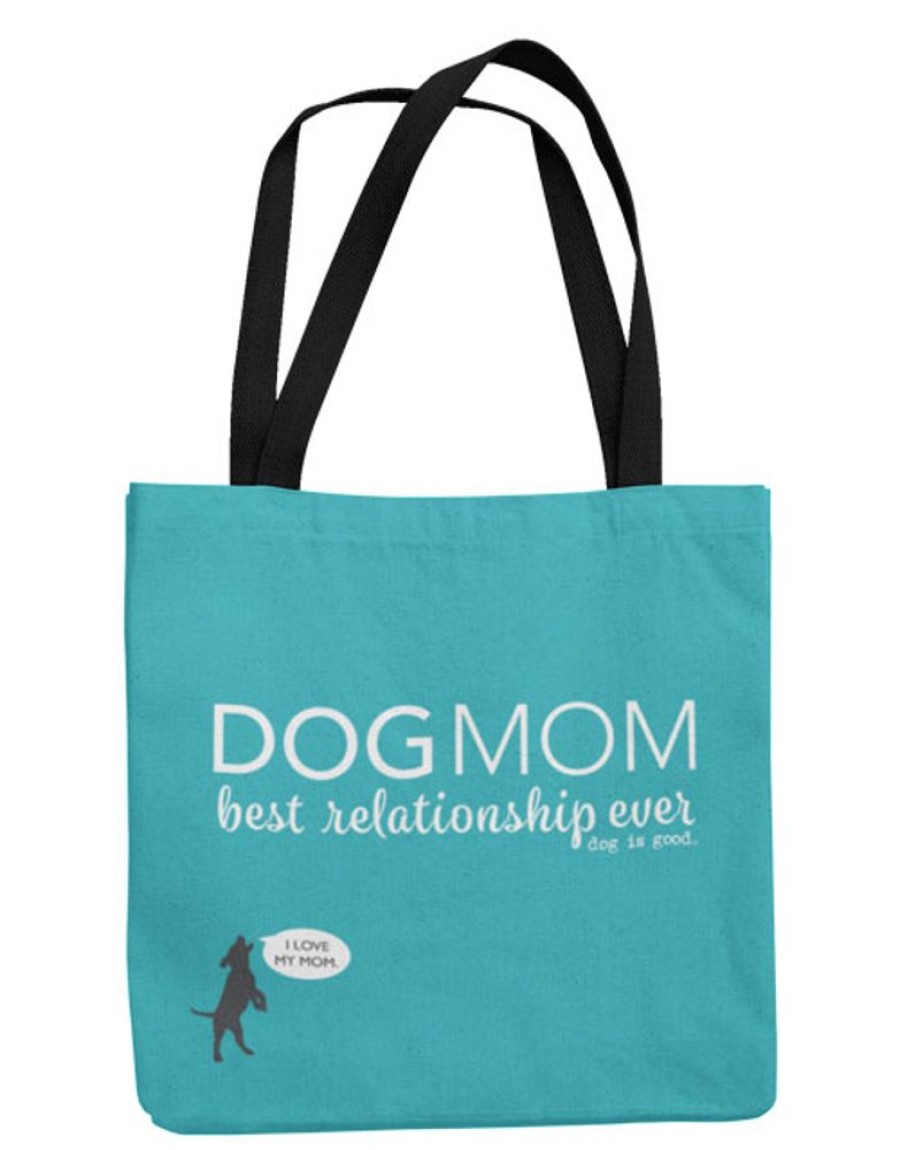 Stuff For Humans Dog is Good® | Tote: Dog Mom, Best Relationship Ever