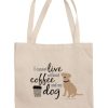 Stuff For Humans Dog is Good® | Tote: I Cannot Live Without Coffee And My Dog