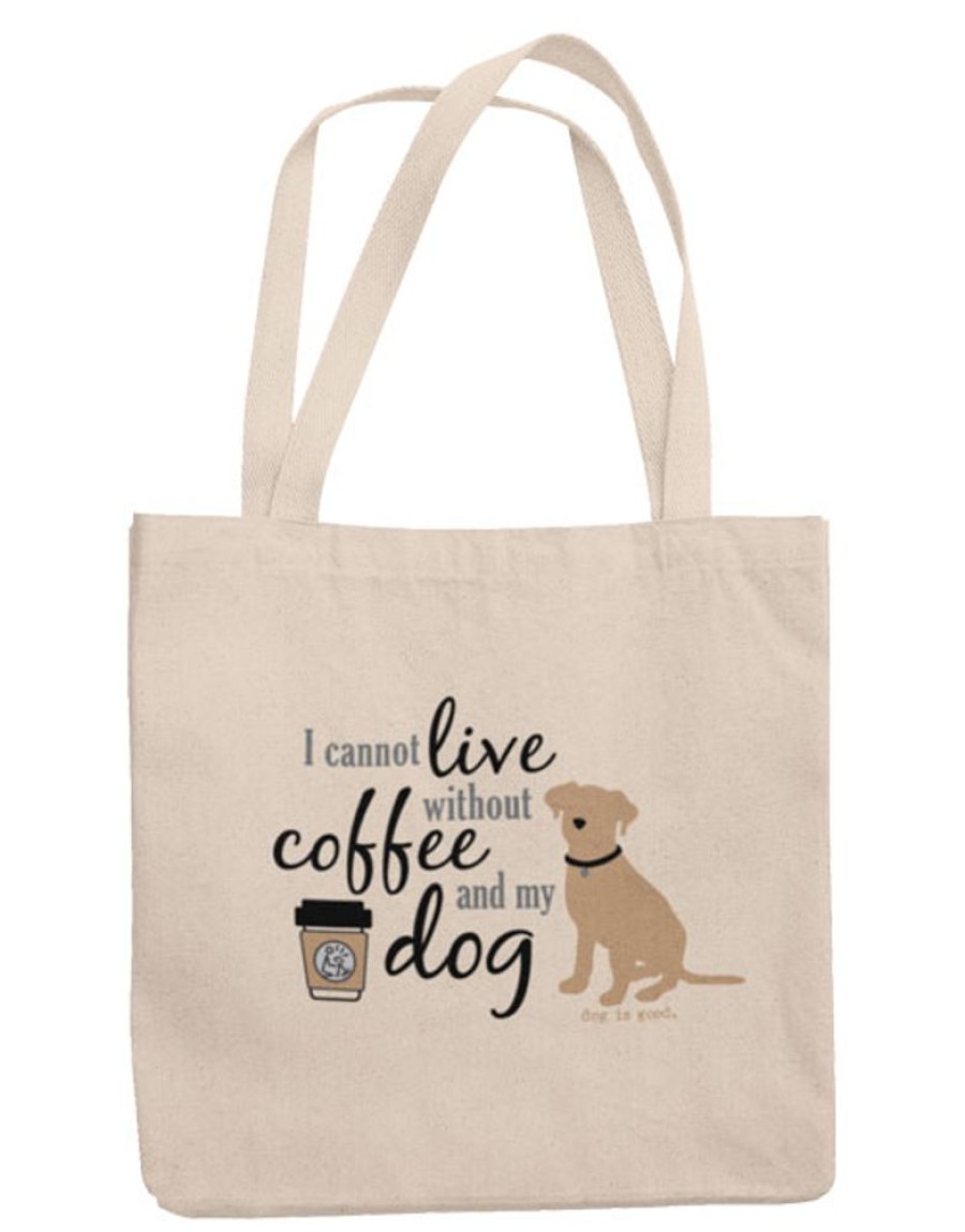 Stuff For Humans Dog is Good® | Tote: I Cannot Live Without Coffee And My Dog