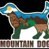 For The Home dog speak | Mountain Dog - 3" Sticker