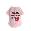 Pet Apparel (Continued) fabdog® | Feed Me And Tell Me I'M Pretty On Pink